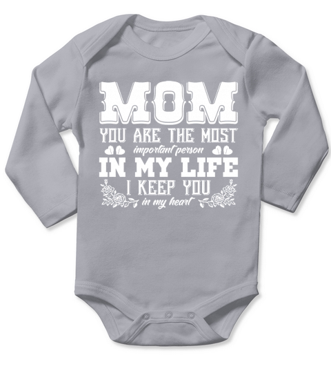 Mom you are the most important person in my life I keep you 2020 Long Sleeve Baby One-Piece