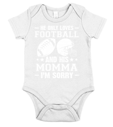 He Only Loves Football And His Momma Im Sorry Short Sleeve Baby One-Piece