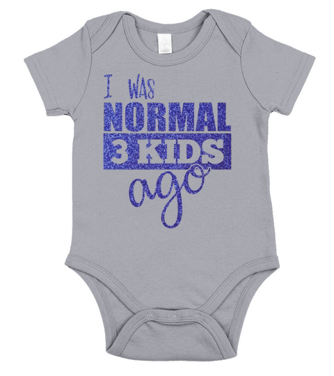 I was normal 3 kids ago Short Sleeve Baby One-Piece