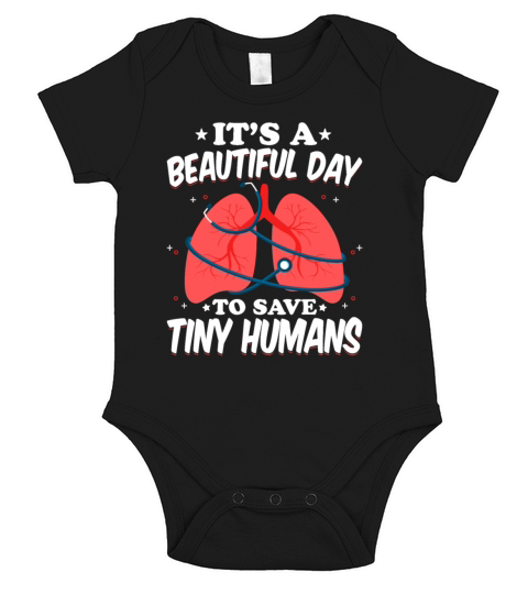 Its a Beautiful Day to Save Tiny Humans - Lungs Short Sleeve Baby One-Piece