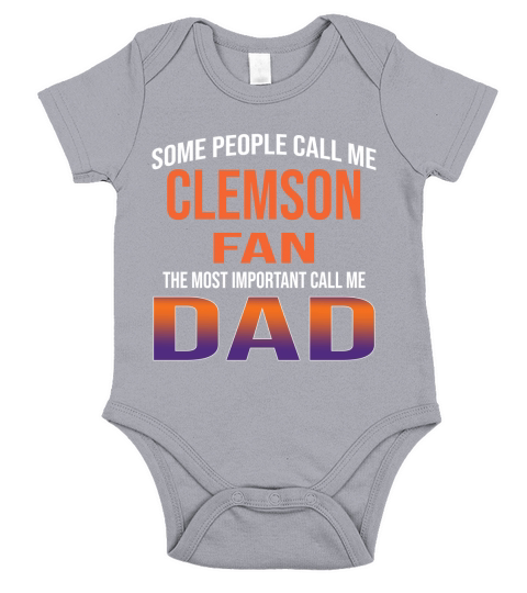 Some People Call Me Clemson University Fan The Most Important Call Me Dad 2020 Short Sleeve Baby One-Piece