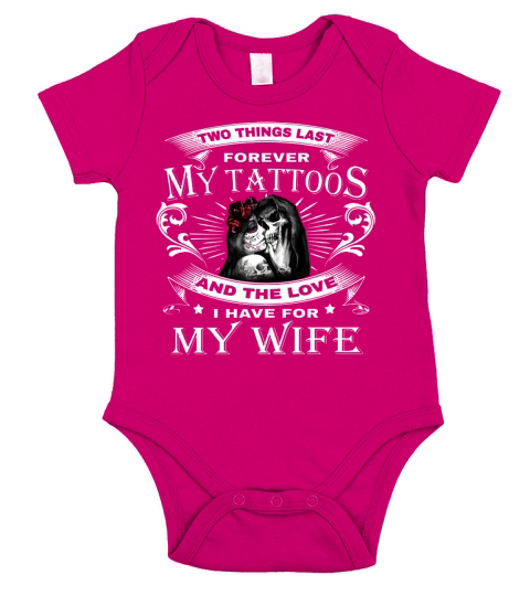 Two Things Last Forever My Tattoos And The Love For My Wife Short Sleeve Baby One-Piece