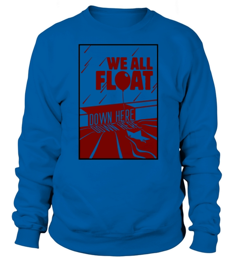 IT we all float down here shirt Sweatshirt Unisex