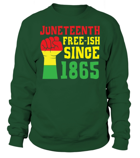 Juneteenth Free-ish Since 1865 Black Pride Sweatshirt Unisex