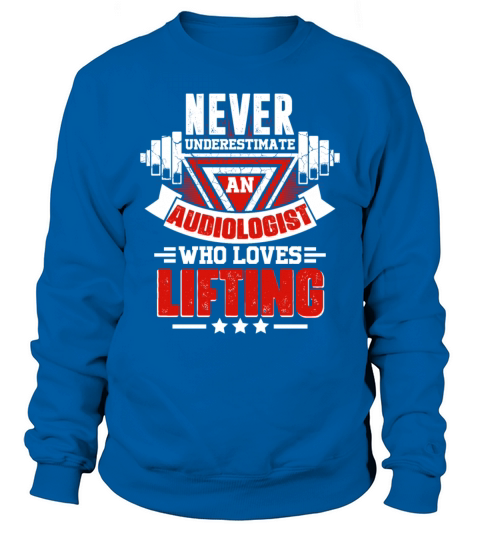 Never Underestimate Audiologist Gym Workout Fitnes Sweatshirt Unisex