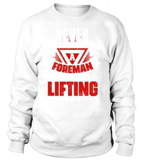 Never Underestimate Foreman Gym Workout Fitness We Sweatshirt Unisex