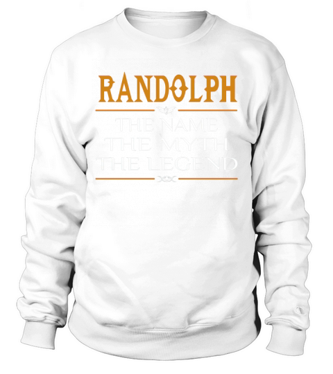 Randolph Legend Name Randolph  TeeForRandolph Sweatshirt Unisex