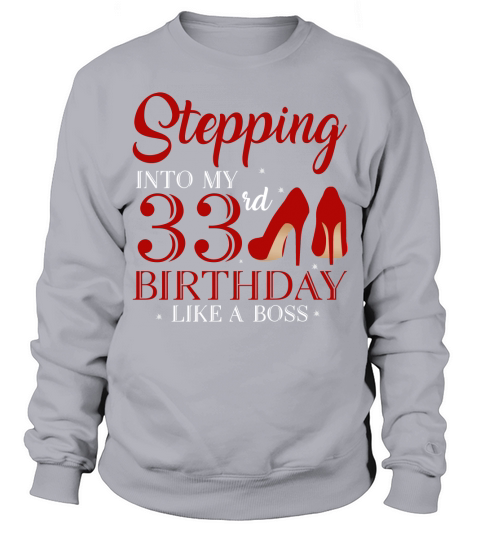 Stepping Into My 33rd Birthday Like A Boss 2020 Sweatshirt Unisex