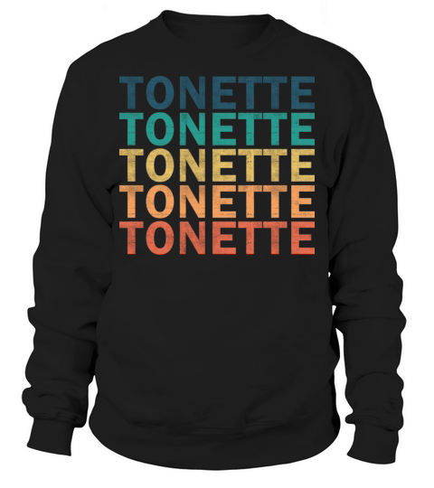 Tonette Name T Shirt - Tonette Vintage Retro Name Sweatshirt Unisex