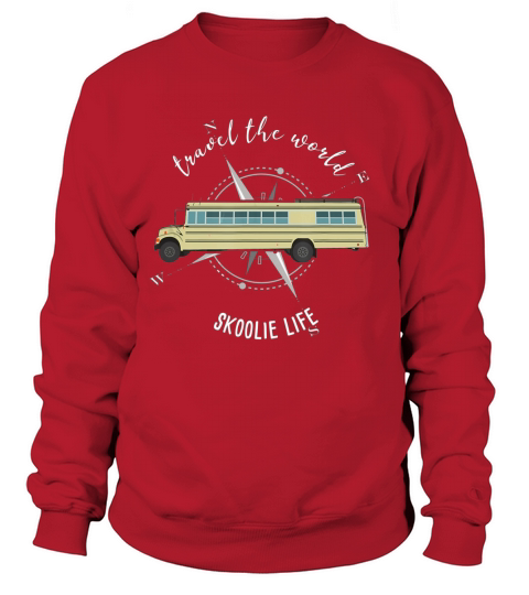 Travel The World Skoolie Life Converted School Bus shirt Sweatshirt Unisex