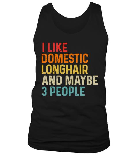 I Like Domestic Longhair And Maybe 3 People Retro Tank Top Unisex