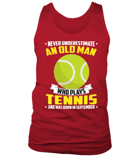 Never Underestimate An Old Man Who Plays Tennis And Was Born In September Sports 2020 Tank Top Unisex