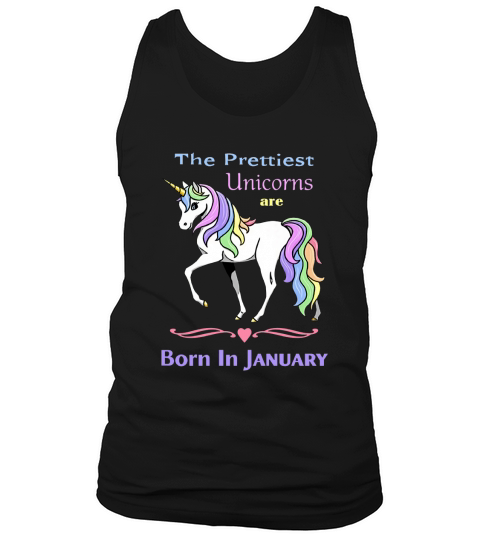 The prettiest unicorns are born in January Tank Top Unisex