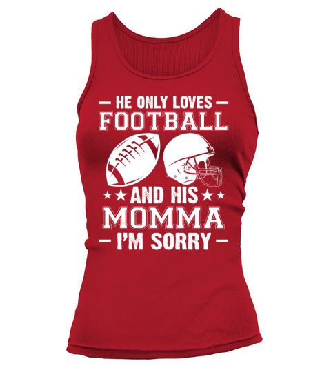 He Only Loves Football And His Momma Im Sorry Tank top Woman