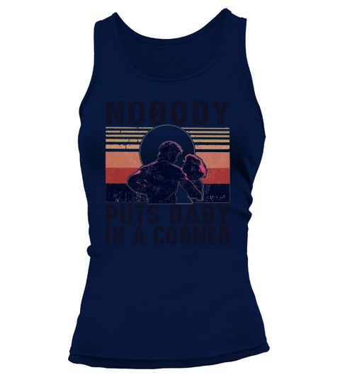 Nobody puts baby in a corner vintage shirt Tank top Woman