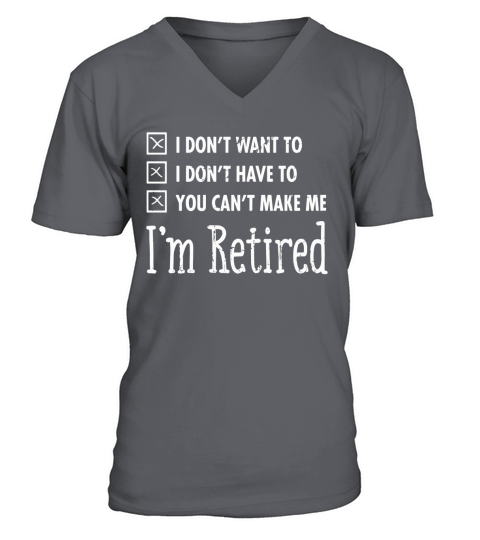 Im Retired Funny Retirement Quote Gift T-Shirt V-Neck T-shirt