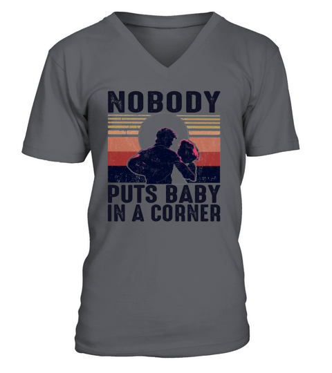 Nobody puts baby in a corner vintage shirt V-Neck T-shirt