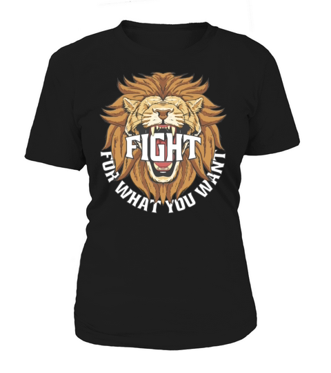 Fight For What You Want Motivation Fighting Lion Women's T-Shirt