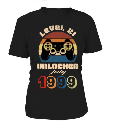 I was born in 1999 my LEVEL 21 is unlocked from now on in July of 2020 Women's T-Shirt
