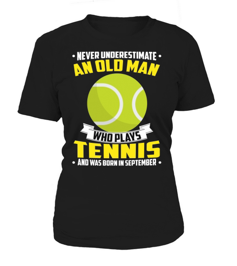 Never Underestimate An Old Man Who Plays Tennis And Was Born In September Sports 2020 Women's T-Shirt