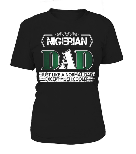 Nigerian Dad is Much Cooler Fathers Day Women's T-Shirt