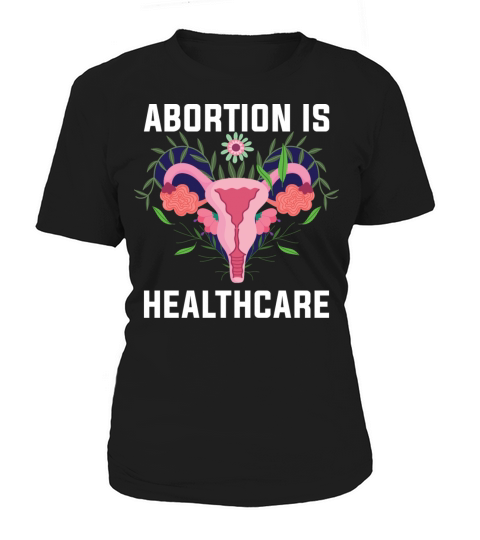 Pro Abortion Feminism Feminist Women's T-Shirt