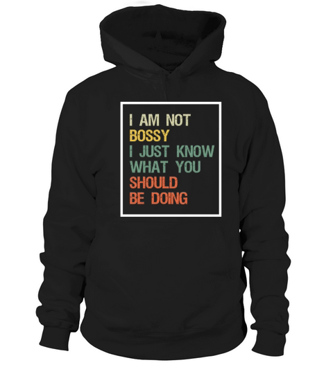 I Am Not Bossy I Just Know What You Should Be Doin Hoodie Unisex