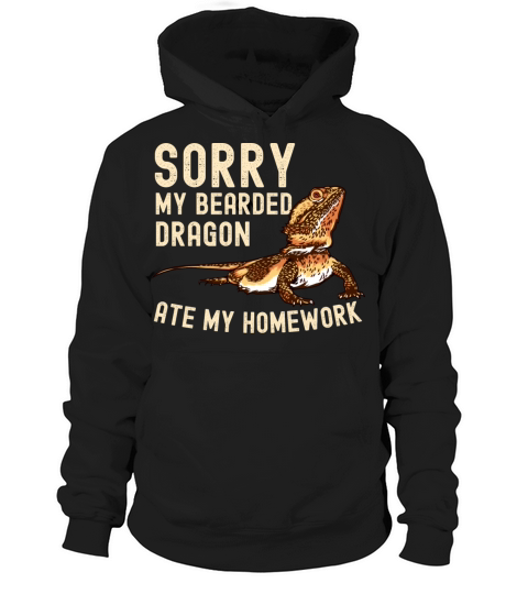Sorry My Bearded Dragon Ate My Homework Funny Pet Hoodie Unisex