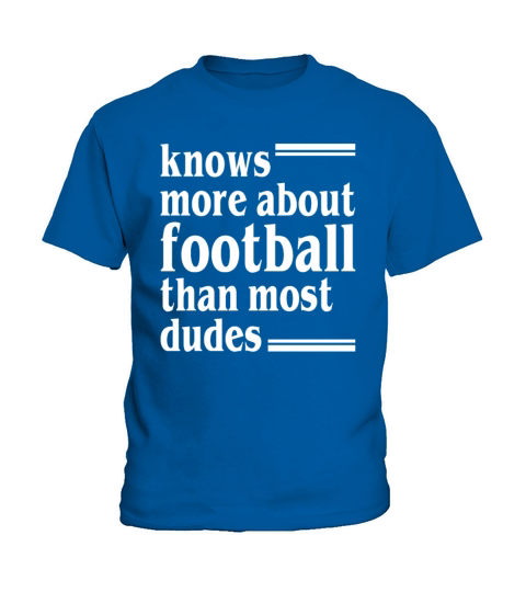 Knows More About Football Than Most Dudes Kids T-Shirt