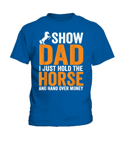 Mens Funny Show Dad I Just Hold The Horse And Hand Over Money T-Shirt - Travel Mug Kids T-Shirt