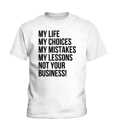 My life not your business Kids T-Shirt
