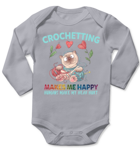 Crocheting Makes Me Happy Humans Make My Head Hurt Long Sleeve Baby One-Piece
