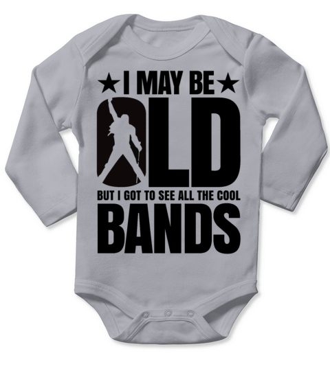 I MAY BE OLD BUT I GOT TO SEE ALL THE COOL BANDS Long Sleeve Baby One-Piece