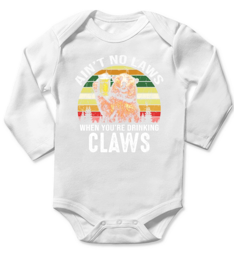 Vintage Bear Ain’t No Laws When You’re Drinking Claws shirt Long Sleeve Baby One-Piece
