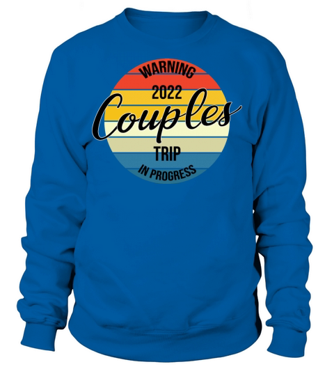 2022 Couples Trip In Progress Retro Vintage Sweatshirt Unisex