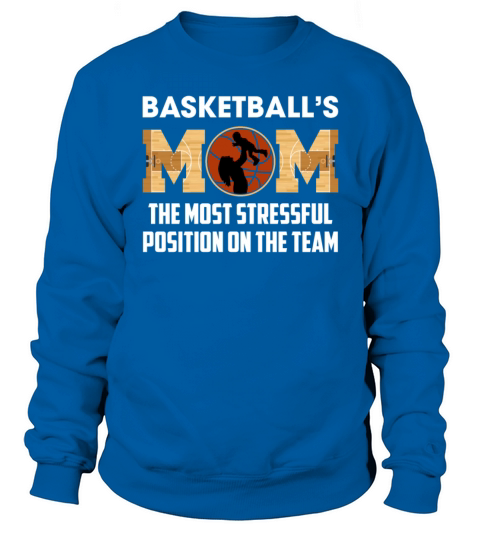 Basketballs Mom The Most Stressful Position Sweatshirt Unisex