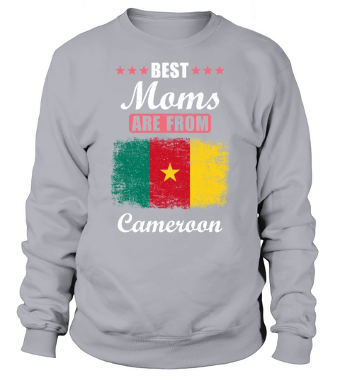 Best Moms are from Cameroon Sweatshirt Unisex