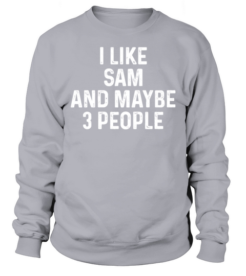 I Like Sam And Maybe 3 People Funny Cat Lover Gift Sweatshirt Unisex