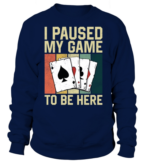 Poker Cards Retro Vintage I Paused Sweatshirt Unisex