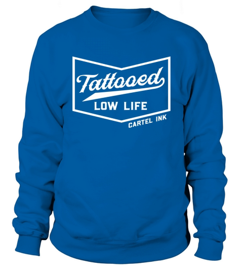 Tattooed Low Life Sweatshirt Unisex
