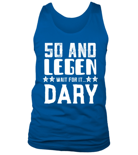 50 and Legen Wait for it Dary Tank Top Unisex
