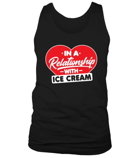 In a Relationship with Ice Creams - Funny Ice Tank Top Unisex