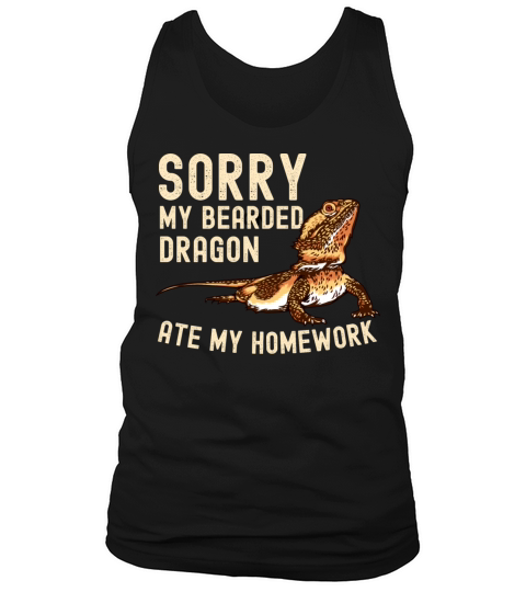 Sorry My Bearded Dragon Ate My Homework Funny Pet Tank Top Unisex