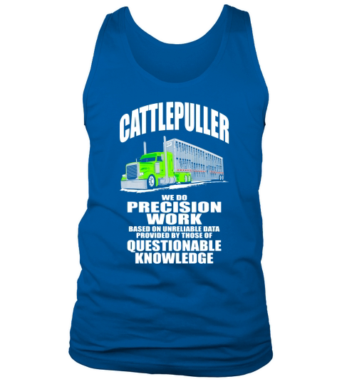 TRUCK DRIVER BULL HAULER  CATTLEPULLER  Tshirts Tank Top Unisex