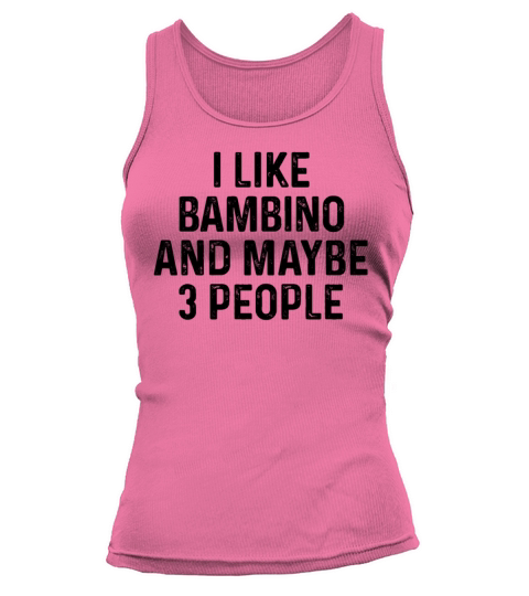 I Like Bambino And Maybe 3 People Cat Lover Gift Tank top Woman