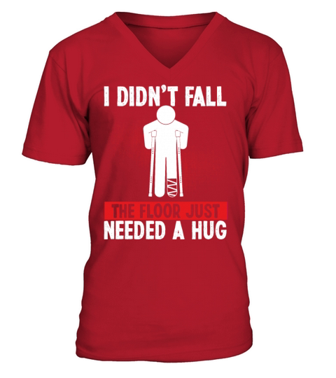 Broken Leg Survivor Floor needed Hug Get well soon V-Neck T-shirt