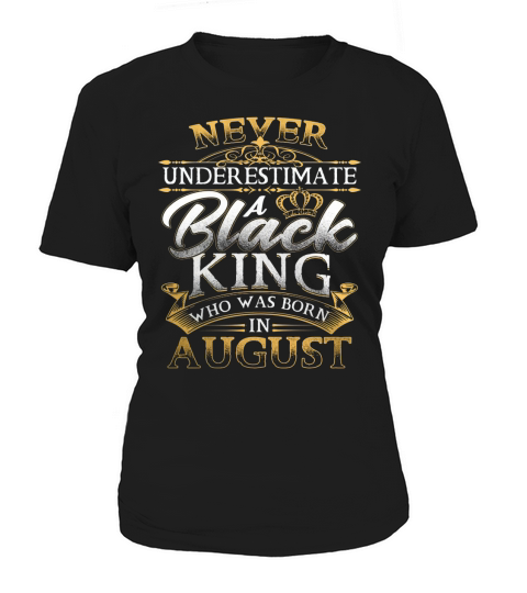 Never Underestimate A Black King Who Was Born In August T Shirt Women's T-Shirt