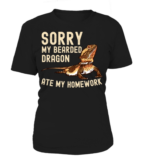 Sorry My Bearded Dragon Ate My Homework Funny Pet Women's T-Shirt