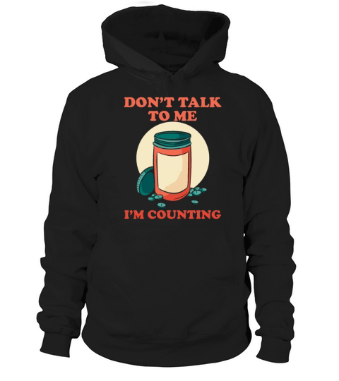 Dont Talk To Me Im Counting Pharmacist Hoodie Unisex