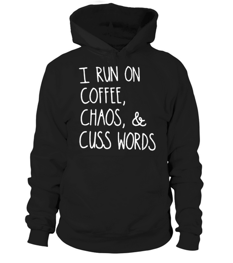 I run on coffee, chaos & cuss words Hoodie Unisex